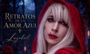 “Retratos de un amor azul” nuevo single de Luzabril “Retratos de un amor azul” nuevo single de Luzabril